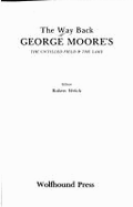 The Way Back: George Moore's the Untilled Field & the Lake
