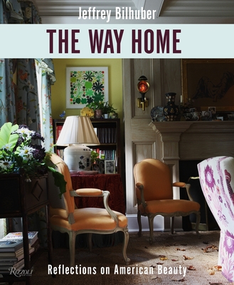 The Way Home: Reflections on American Beauty - Bilhuber, Jeffrey, and Abranowicz, William (Photographer)