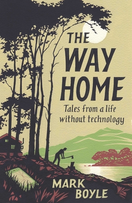 The Way Home: Tales from a life without technology - Boyle, Mark