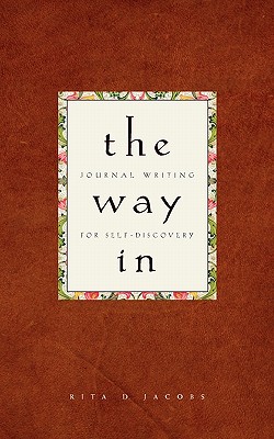 The Way in: Journal Writing for Self-Discovery - Jacobs, Rita D