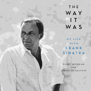 The Way It Was: My Life with Frank Sinatra