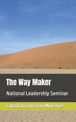 The Way Maker: National Leadership Seminar - Johnson, Pat Maxwell a (Editor), and Johnson, Pamela Eugenie (Editor), and Ministries, Canadian Christian