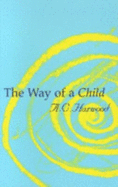 The Way of a Child - Harwood, A C