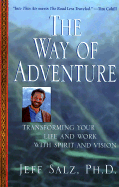 The Way of Adventure: Transforming Your Life and Work with Spirit and Vision