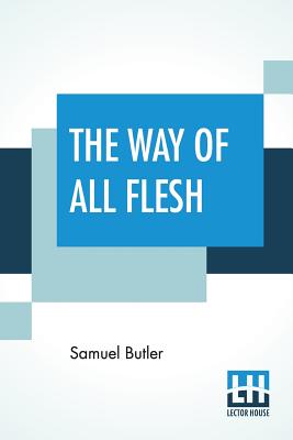 The Way Of All Flesh - Butler, Samuel