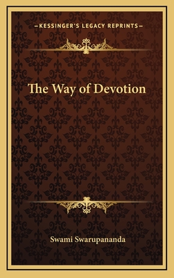 The Way of Devotion - Swarupananda, Swami