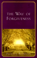 The Way of Forgiveness: How to Heal Life's Hurts and Restore Broken Relationships - Brennan, Patrick J