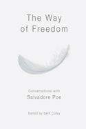 The Way of Freedom, Conversations with Salvadore Poe