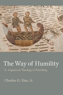 The Way of Humility: St. Augustine's Theology of Preaching