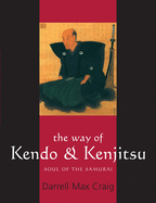 The Way of Kendo & Kenjitsu: Soul of the Samurai