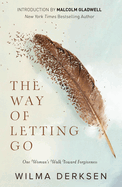 The Way of Letting Go: One Woman's Walk Toward Forgiveness