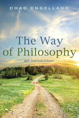 The Way of Philosophy - Engelland, Chad