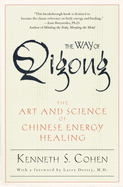 The Way of Qigong: The Art and Science of Chinese Energy Healing