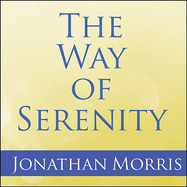 The Way of Serenity: Finding Peace and Happiness in the Serenity Prayer