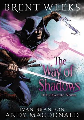 The Way of Shadows: The Graphic Novel - Weeks, Brent, and MacDonald, Andy, and Brandon, Ivan (Adapted by)