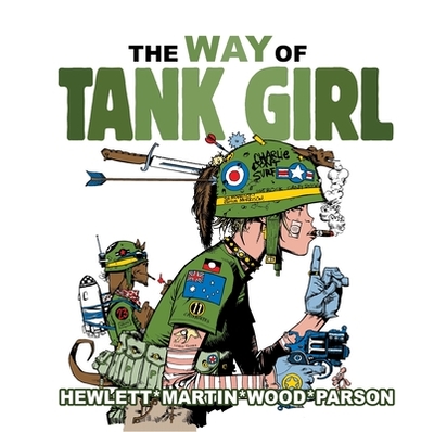 The Way of Tank Girl - Martin, Alan, and Hewlett, Jamie