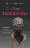 The Way of Tenderness: Awakening Through Race, Sexuality, and Gender