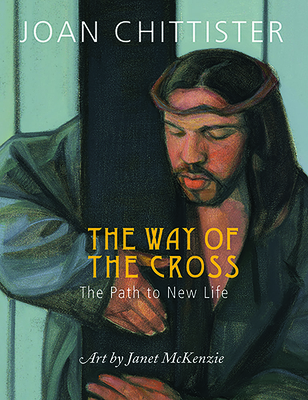 The Way of the Cross: The Path to New Life - Chittister, Joan