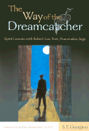 The Way of the Dreamcatcher: Spirit Lessons with Robert Lax: Poet, Peacemaker, Sage - Georgiou, Steve T