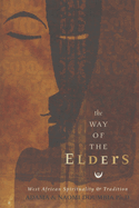 The Way of the Elders: West African Spirituality & Tradition