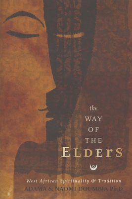 The Way of the Elders: West African Spirituality & Tradition - Doumbia