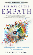 The Way of the Empath: How Compassion, Empathy, and Intuition Can Heal Your World
