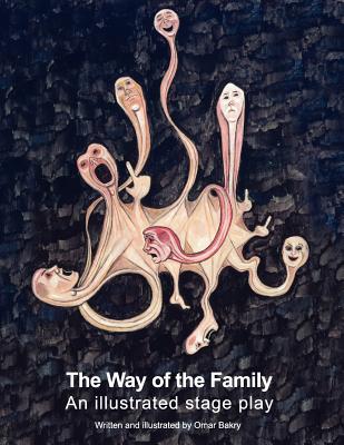 The Way of the Family: An illustrated stage play - El Nashar, Marwan, and Bakry, Omar