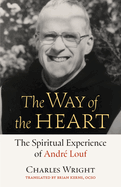 The Way of the Heart: The Spiritual Experience of Andr Louf Volume 72