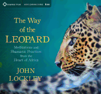 The Way of the Leopard: Meditations and Shamanic Practices from the Heart of Africa
