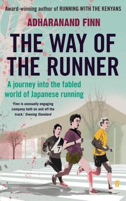 The Way of the Runner: A journey into the fabled world of Japanese running - Finn, Adharanand