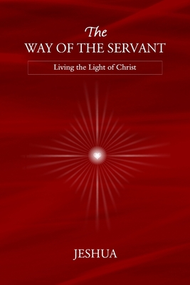 The Way of the Servant - Jeshua, and Jayem (Foreword by)