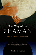 The Way of the Shaman: The Definitive Handbook