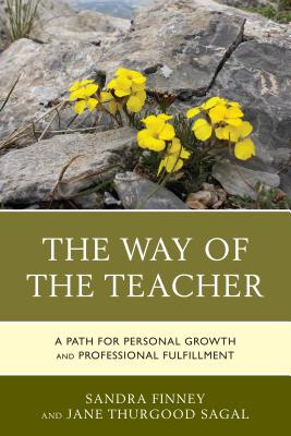 The Way of the Teacher: A Path for Personal Growth and Professional Fulfillment - Finney, Sandra, PhD, and Thurgood Sagal, Jane