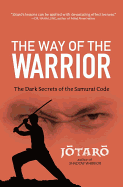 The Way Of The Warrior: The Dark Secrets of the Samurai Code