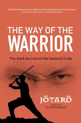 The Way Of The Warrior: The Dark Secrets of the Samurai Code - Jotaro