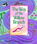 The Way of the Willow Branch - Bernhard, Emery, and Bernhard, Durga