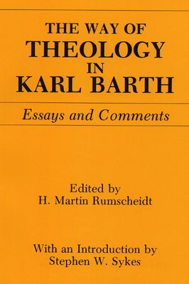 The Way of Theology in Karl Barth - Rumscheidt, H Martin (Editor), and Sykes, Stephen W, and Hadidian, Dikran (Editor)