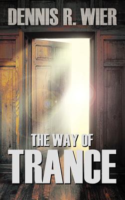 The Way of Trance - Wier, Dennis
