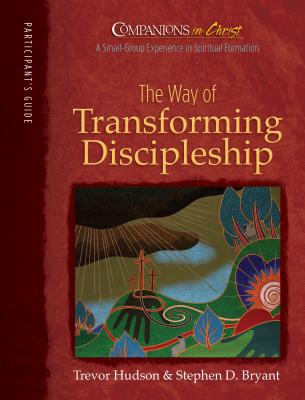 The Way of Transforming Discipleship Participant's Book - Hudson, Trevor, and Bryant, Stephen D
