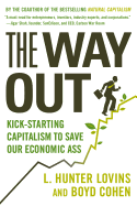 The Way Out: Kick-Starting Capitalism to Save Our Economic Ass