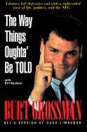 The Way Things Oughta Be Told - Grossman, Burt, and Kushner, Bill