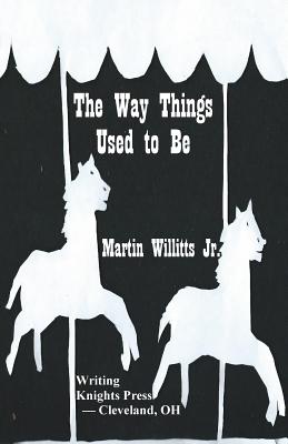 The Way Things Used to Be - Willitts, Martin, Jr.