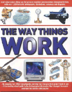 The Way Things Work: The Complete Illustrated Guide to the Amazing World of Technology