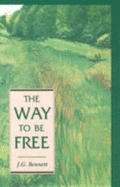 The Way to Be Free - Bennett, J G