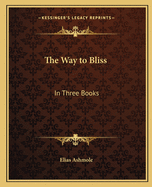 The Way to Bliss: In Three Books
