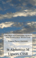 The Way to Converse Always and Familiarly with God Large Print Edition