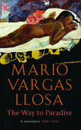 The Way to Paradise - Vargas Llosa, Mario, and Wimmer, Natasha (Translated by)