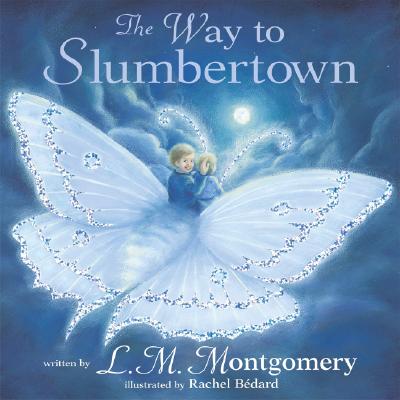 The Way to Slumbertown - Montgomery, Lucy Maud