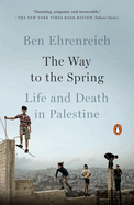 The Way to the Spring: Life and Death in Palestine