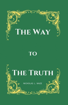 The Way to The Truth - Maze, Nicholas L